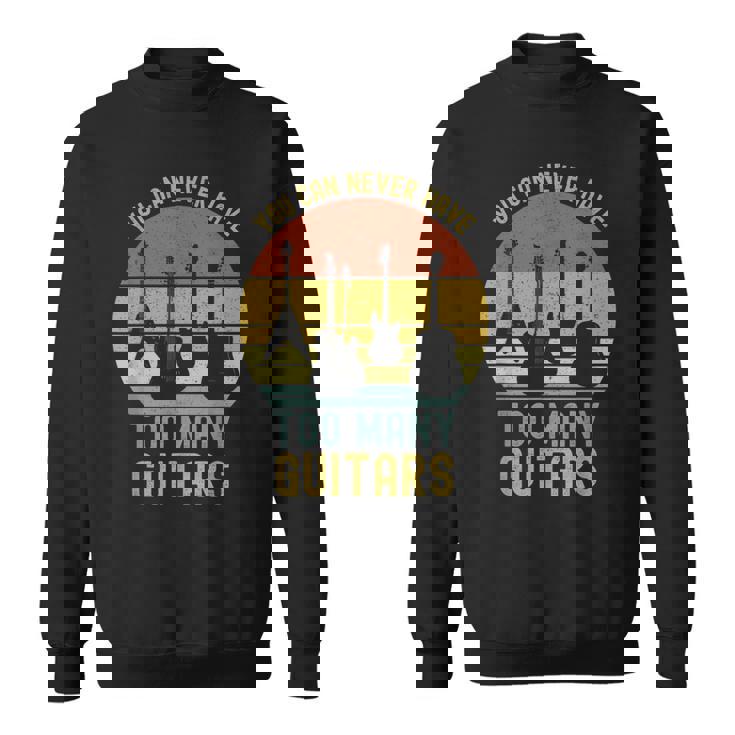 You Can Never Have Too Many Guitars シャツ ミュージック 面白い スウェットシャツ