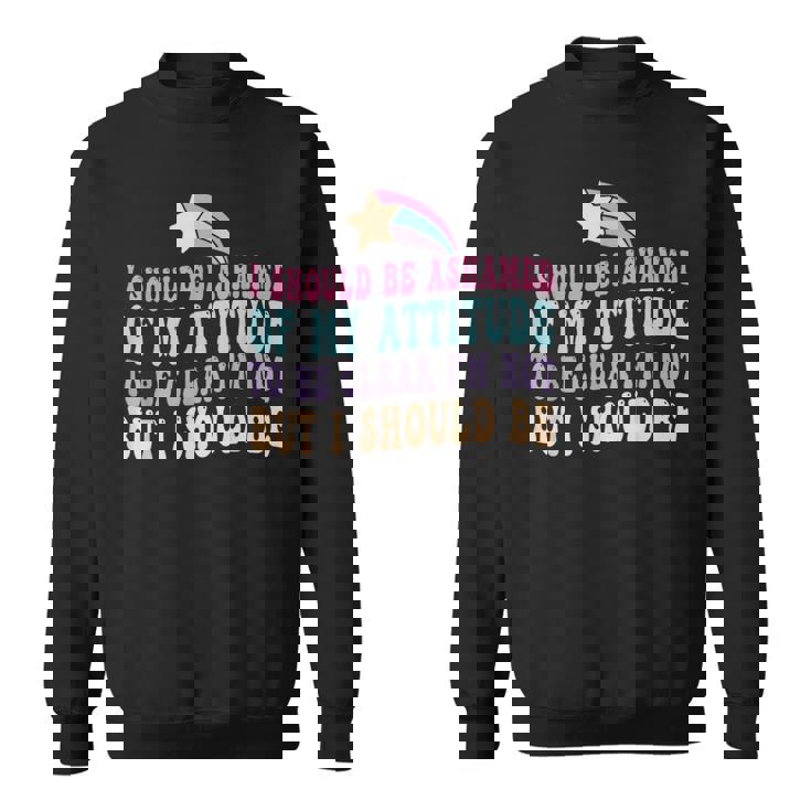 「私がそうでないはずだ、はっきりする」という態度を恥じています。 スウェットシャツ