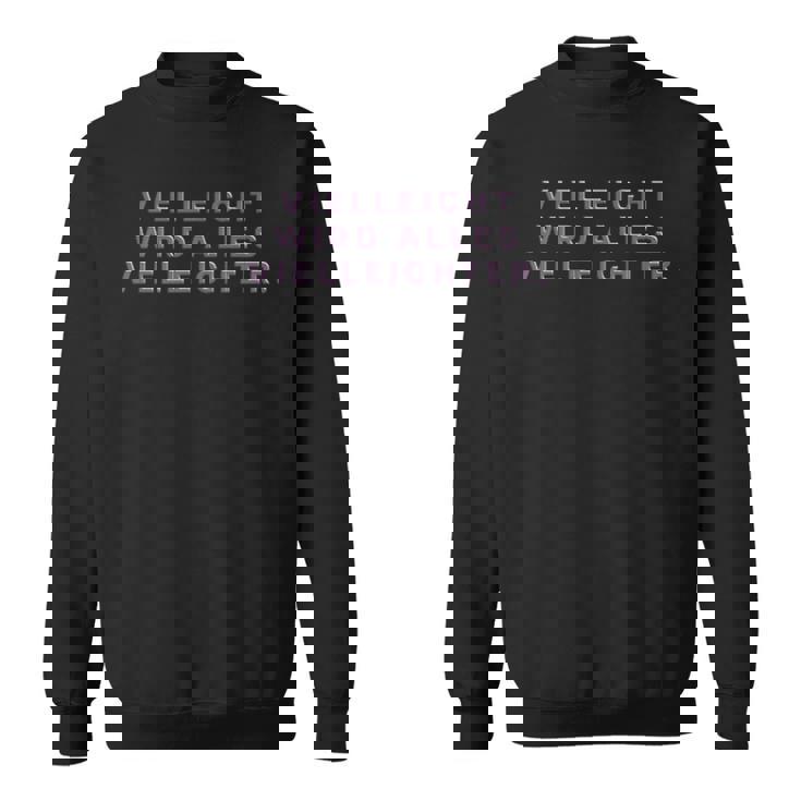 おそらく、すべてがより簡単になるでしょう -Elflove Kindness スウェットシャツ