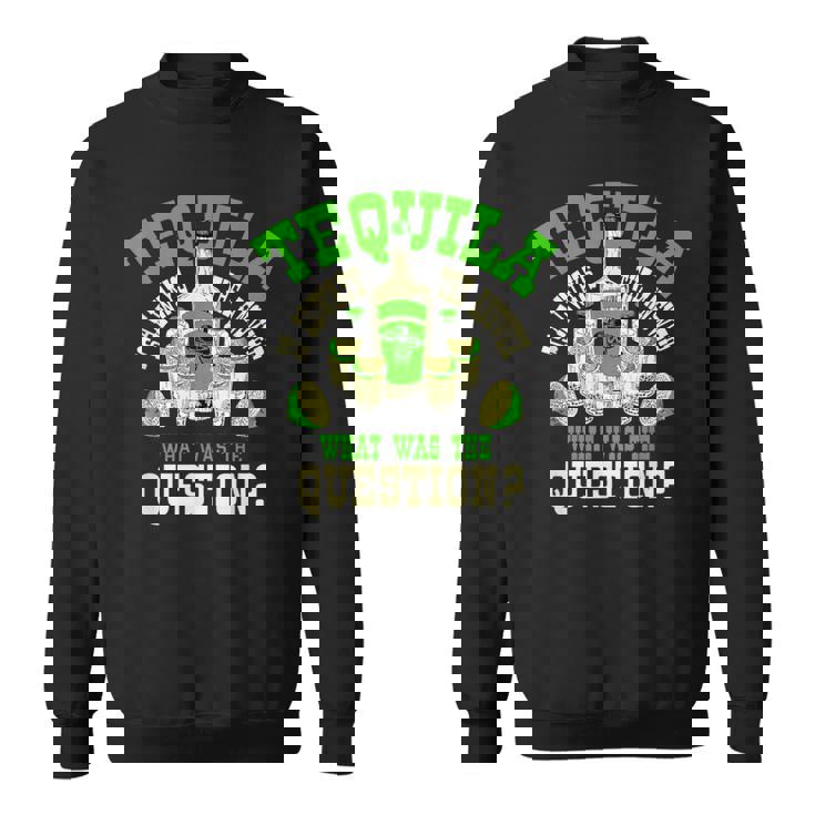 おもしろテキーラ飲んでるテキーラはいつも答えの贈り物 スウェットシャツ