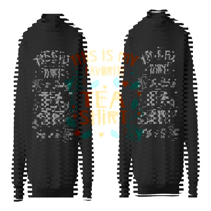 これが私の好きな紅茶のシャツです 恋人 お茶 ダジャレ ドリンク と言っています。 スウェットシャツ