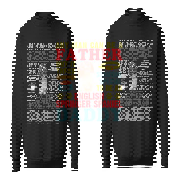 どんな男でも父親になれる！スペシャルイングリッシュ・スプリンガー・スパニエルパパ スウェットシャツ