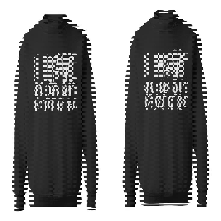 なぜベッドから出ているのか分からない スウェットシャツ