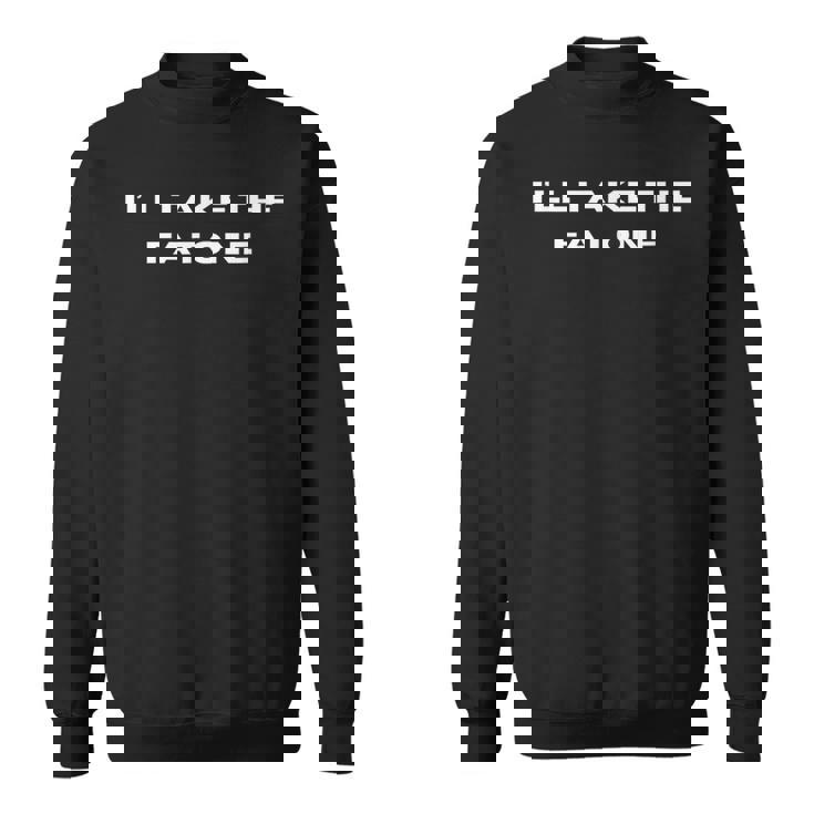 アイ・テイク・ザ・ファット・ワン スウェットシャツ