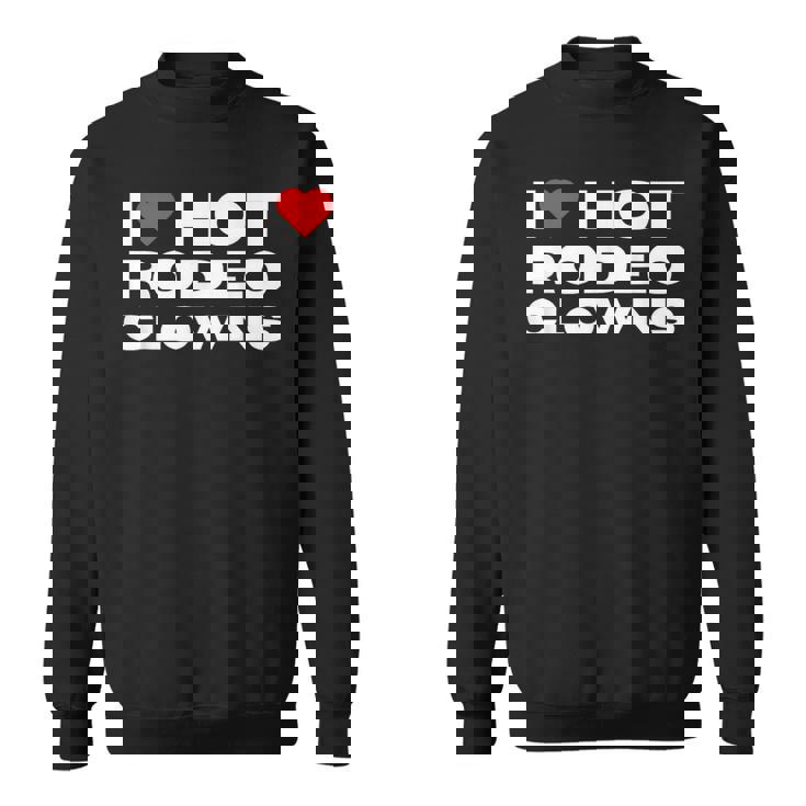 アイ・ラブ・ホット・ロデオ・クラウンズ・ファニー・ウェスタン・ロデオ・カウガール スウェットシャツ