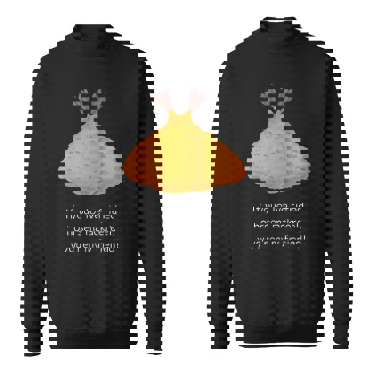 アジフライ好きなら、あなたは私の友達、アジフライ好き共有メッセージ スウェットシャツ