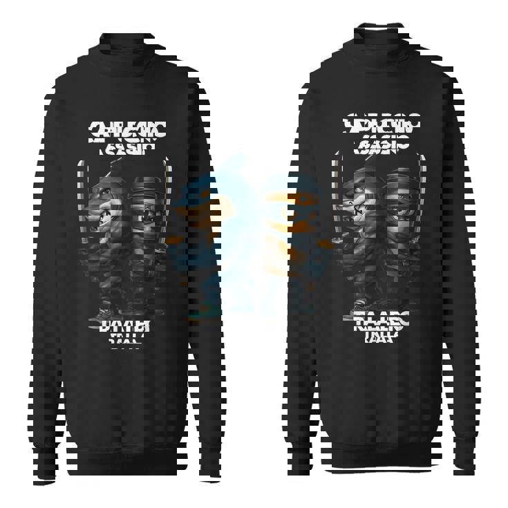 カプチーノ アサシーノ トラレロ トラララ イタリアン ブレイン ミーム スウェットシャツ