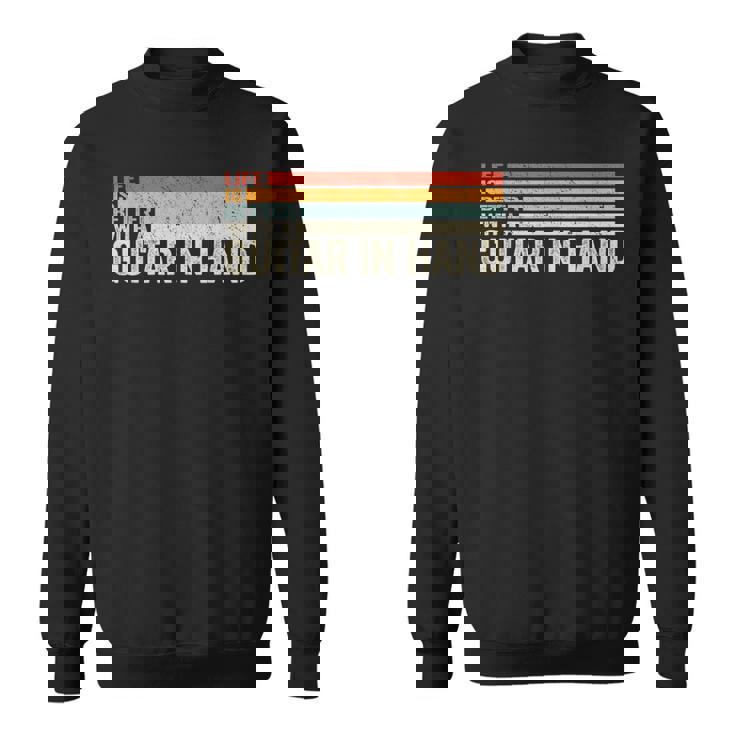 ギター・イン・ハンド・ミュージシャン・ギタリストとの人生はより良い。 スウェットシャツ