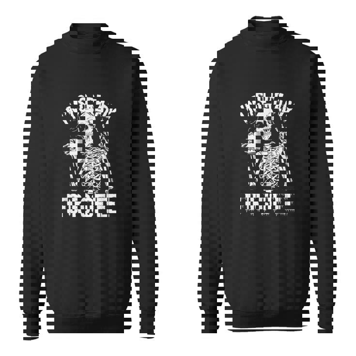 コーヒースケルトンとカフェイン中毒の覚悟はできてる スウェットシャツ