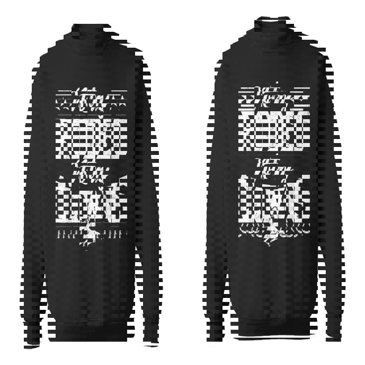 サーカスティック・ノット・マイ・ロデオノット・マイ・クラウンズ・ホース スウェットシャツ