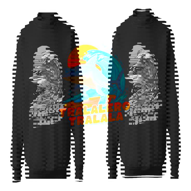 サーフィン トララレロ トラララ イタリアンブレインロットミーム スウェットシャツ