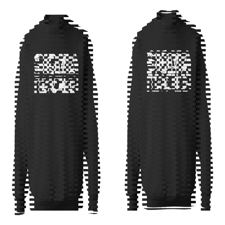 シグマティーチャーファニーミームラバーズシグマ スウェットシャツ