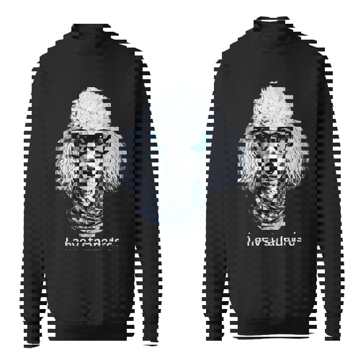 スタンダードプードル愛好家、I Havetandards、面白いプードルデザイン。 スウェットシャツ