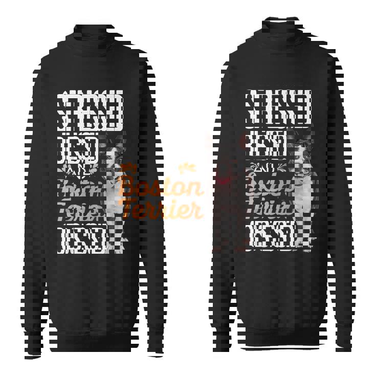 ストレスド・ブレスド・オブセスド・ボストン・テリア スウェットシャツ