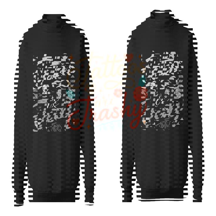 タトゥーはくだらないからダブルスタンダードなの スウェットシャツ