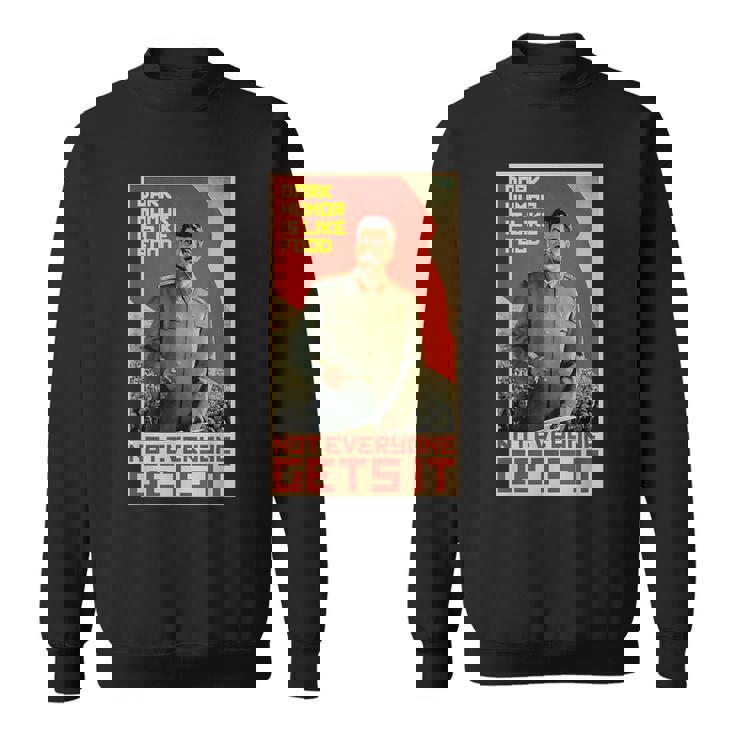 ダークユーモアは食べ物のようです スターリン・ソビエト共産主義のプロパガンダ スウェットシャツ