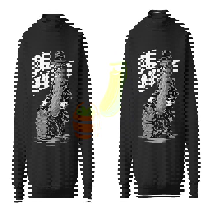 ディル ウィズ イット ピクルス キュウリ ピクルス おもしろピクルス スウェットシャツ