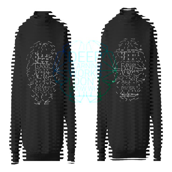 ディープラーニングの仕組み理由はわかりません-面白い機械学習 スウェットシャツ