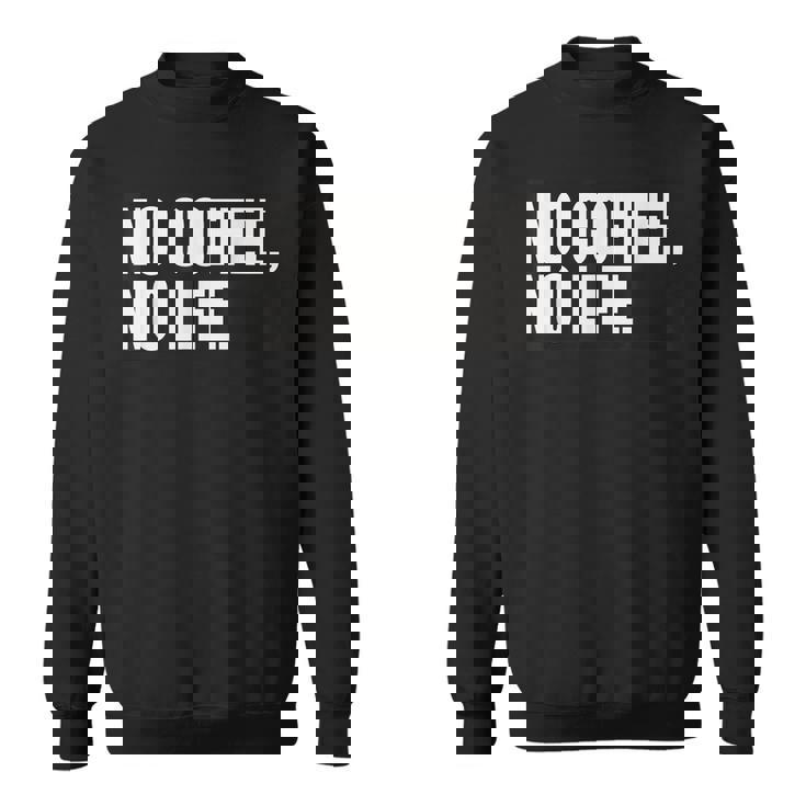 ノー・コーヒー・ノー・ライフ スウェットシャツ