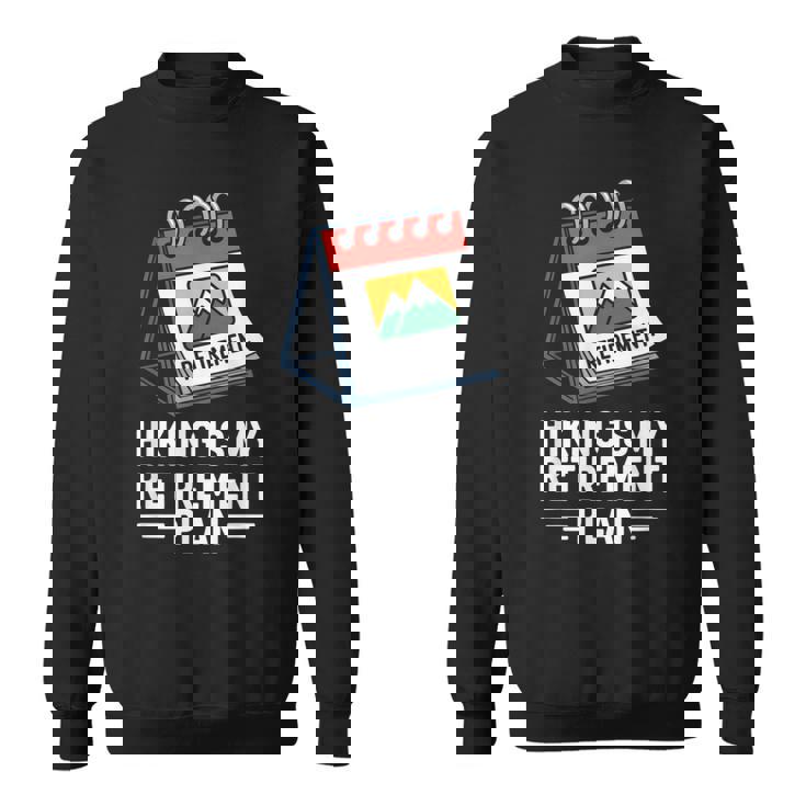 ハイキングは私の退職プラン 面白いアウトドア旅行 スウェットシャツ