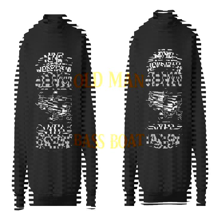 バスボート釣りの老人を決して過小評価しないでください スウェットシャツ