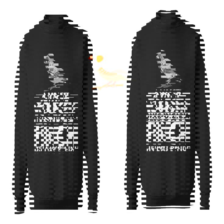 フィンチになれない限り、自分らしくいてください 面白いキンカチョウ スウェットシャツ