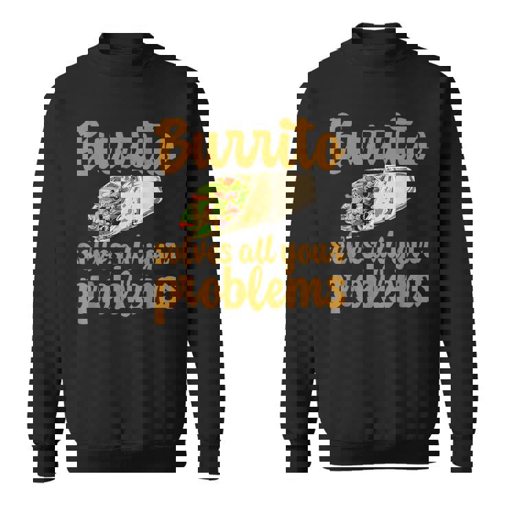 ブリトーはあなたの問題をすべて解決します Burritoolves All Your Problems スウェットシャツ