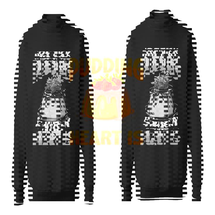 プディングはどこに私の心はチョコレートプリンの恋人 スウェットシャツ