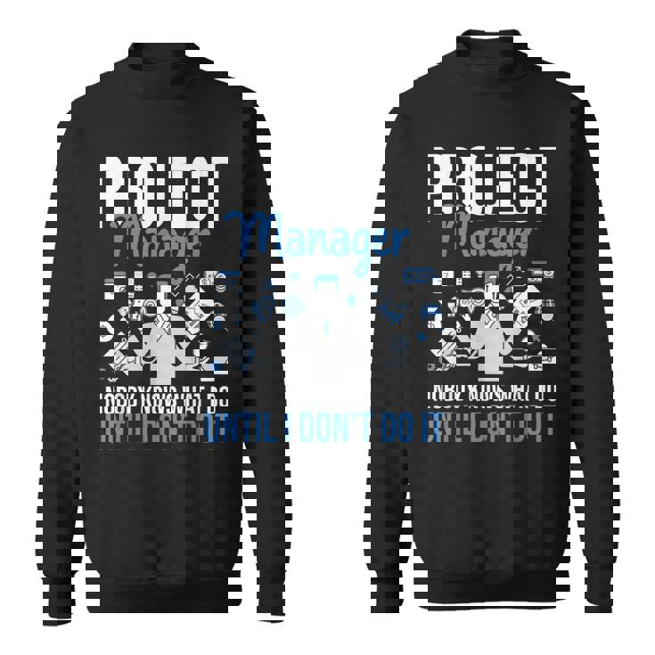 プロジェクトマネージャー Nobody Knows What I Do プロジェクト計画 スウェットシャツ