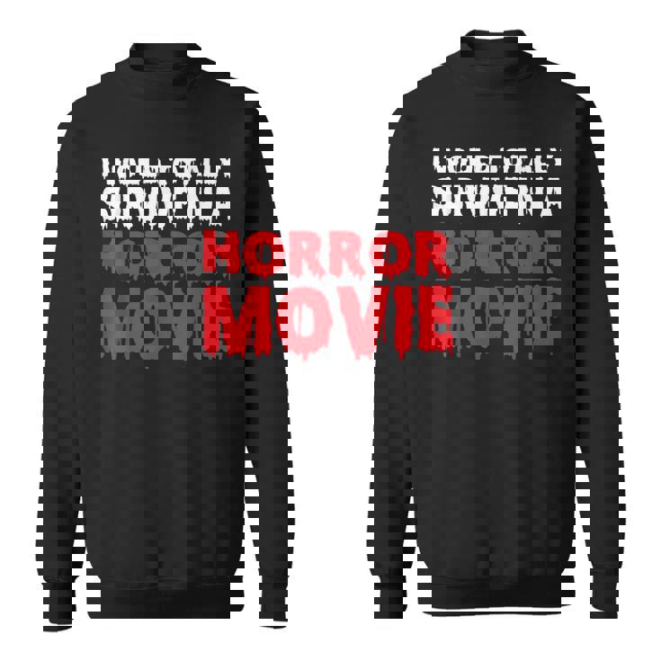 ホラー映画なら絶対生き残るよ スウェットシャツ