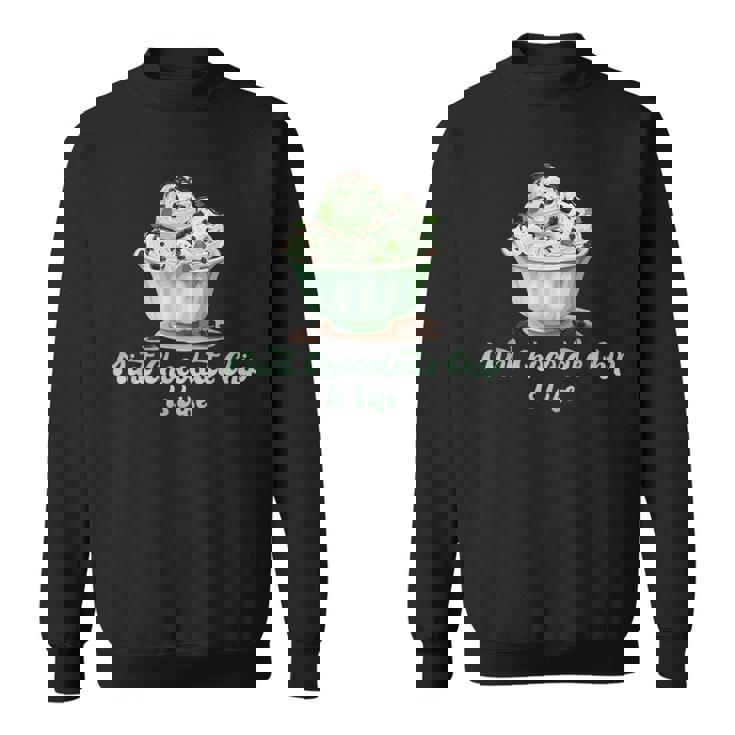 ミントチョコレートチップアイスイズライフ スウェットシャツ