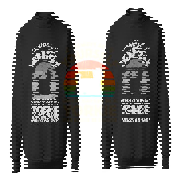 ヨークシャーテリア Always Be Yourself レトロ 70年代犬 スウェットシャツ