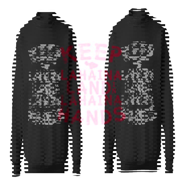 ラハイナの土地をラハイナの手元に残し、ハワイのマウイ島のために祈りましょう スウェットシャツ