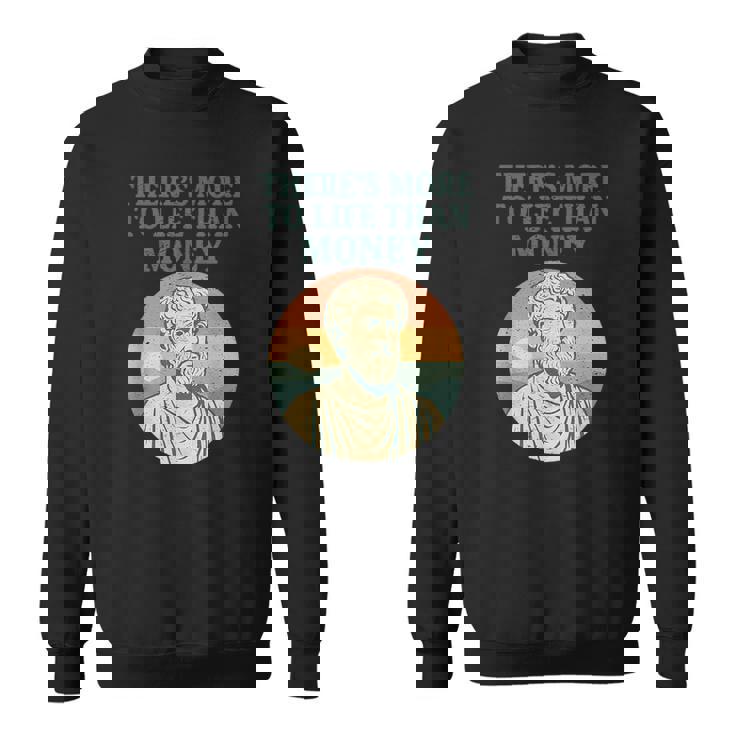 人生にはお金以上のものがあります 哲学者古代 スウェットシャツ