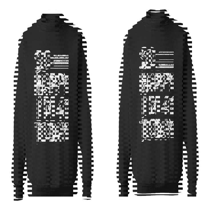 今日で41歳、おめでとう。 スウェットシャツ