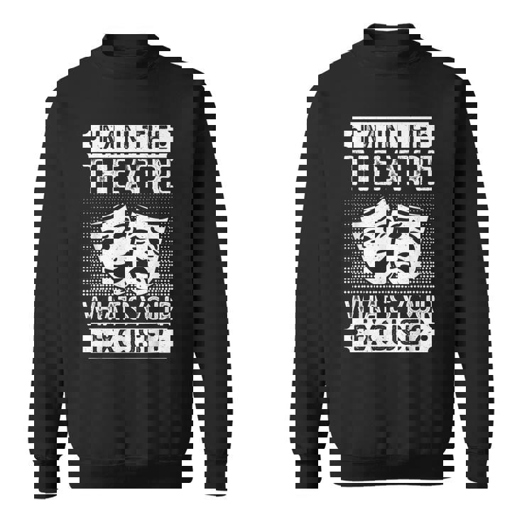 劇場 What´S Your Excuse 俳優ミュージカル劇場 スウェットシャツ