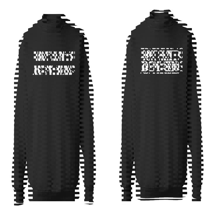 友達を失いたくない スウェットシャツ