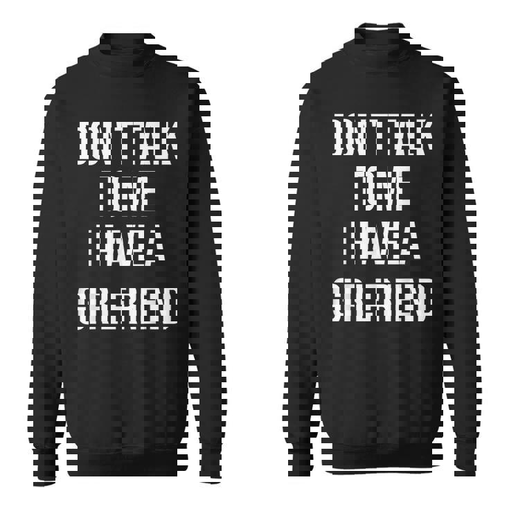 嫉妬深い彼女私に話しかけないでください私には彼女がいます スウェットシャツ