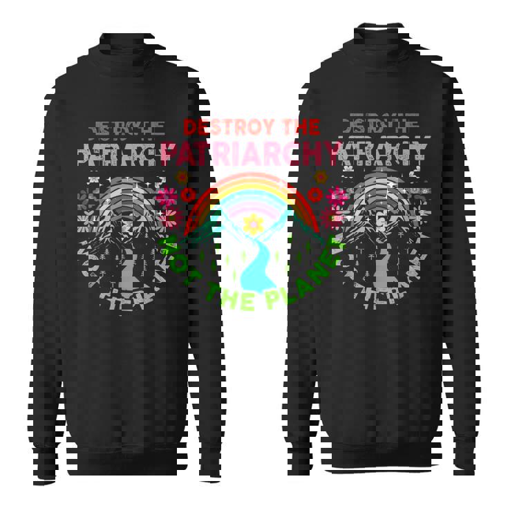 家父長制を破壊するのは地球ではない フェミニストへの贈り物 フェミニズム スウェットシャツ
