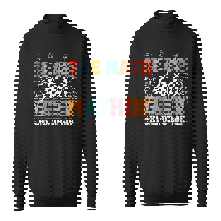 数学は数学じゃない仕事を見せて面白い数学教師 スウェットシャツ