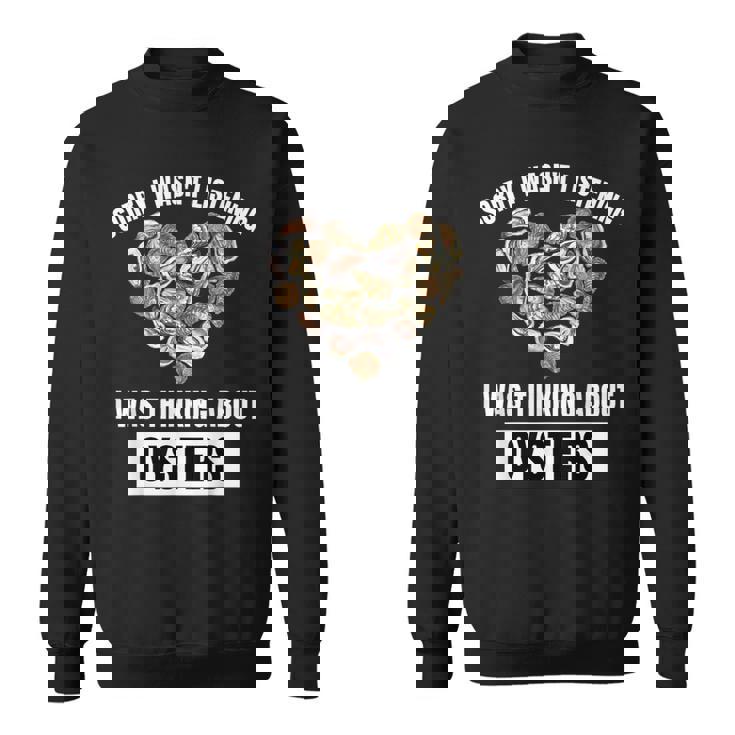 牡蠣好きにはごめんなさい、牡蠣のことを考えて聞いていませんでした スウェットシャツ