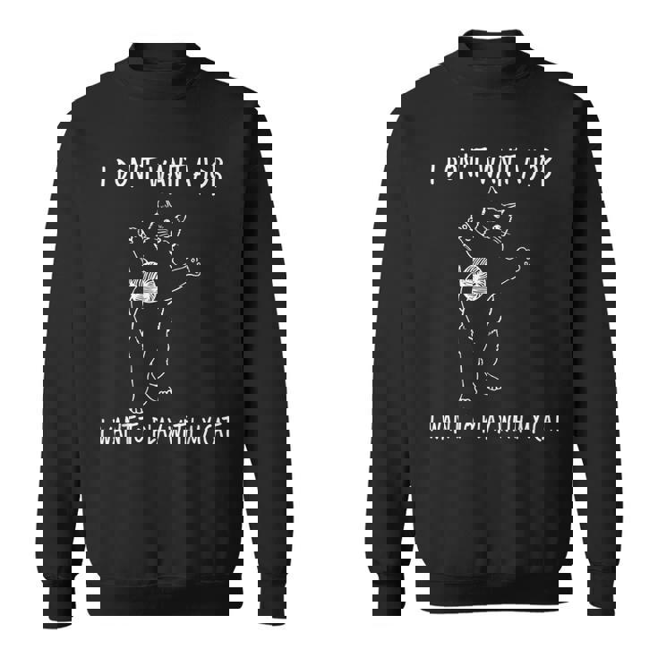 猫と遊びたい仕事はしたくない 面白いふれあい。 スウェットシャツ