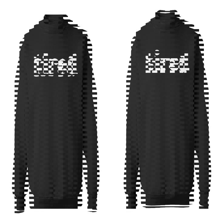 疲れた疲れ果てた変な疲れた人が疲れ果てた スウェットシャツ