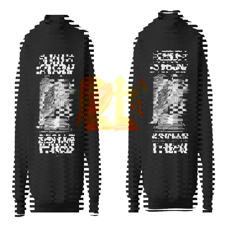 私がここまでたどり着いた唯一の理由はイエス様です スウェットシャツ