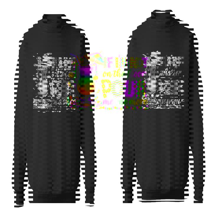 私が床にいないなら、マルディグラ（2025）をもう一杯注いでください スウェットシャツ