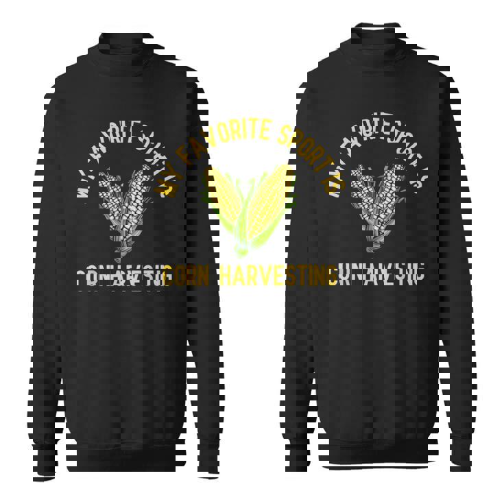 私の好きなスポーツはトウモロコシの収穫です面白い穀物農家 スウェットシャツ