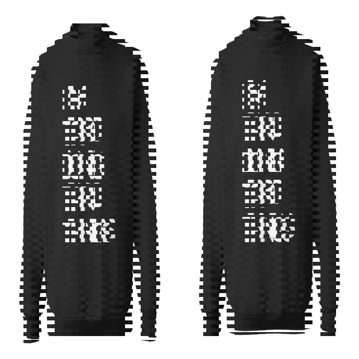 私は Taroです。Taro が行うことを行う。 スウェットシャツ