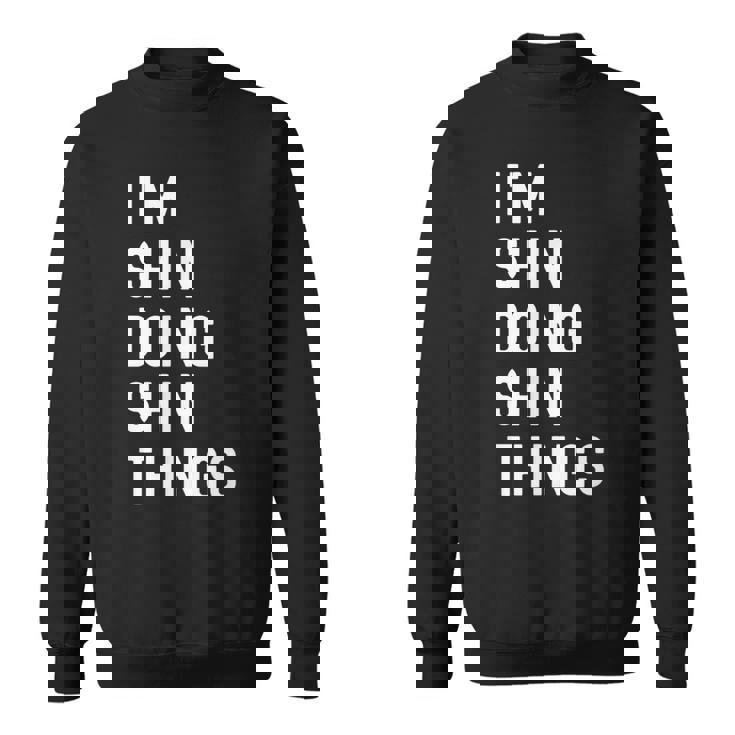 私はhinです。Shin が行うことを行う。 スウェットシャツ