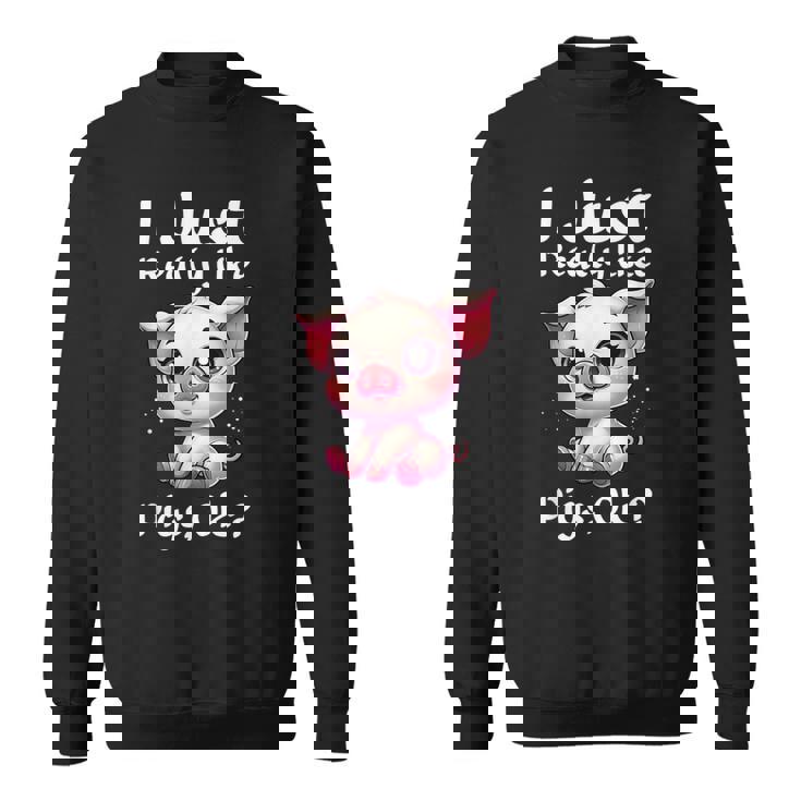 私は本当に豚が好きなだけですok スウェットシャツ