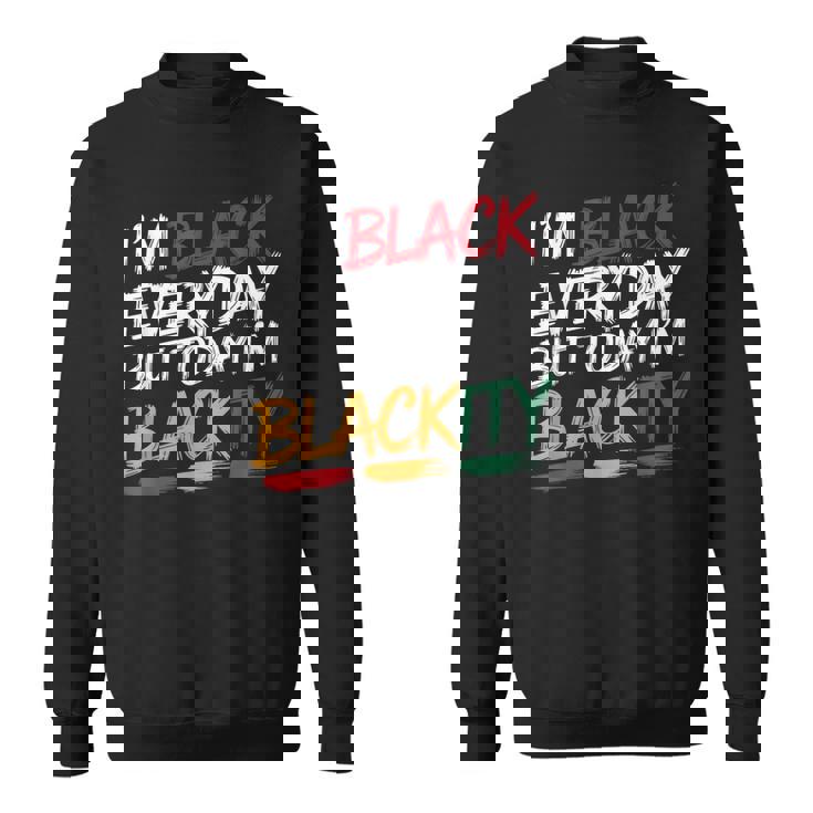 私は毎日黒人だけど今日は黒人黒人ジューンティーンス スウェットシャツ